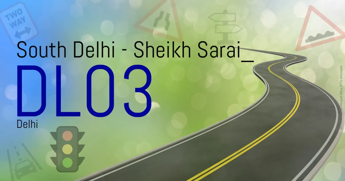 DL03 - South Delhi - Sheikh Sarai
