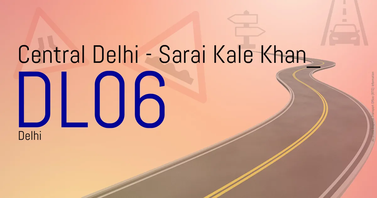 DL06 - Central Delhi - Sarai Kale Khan
