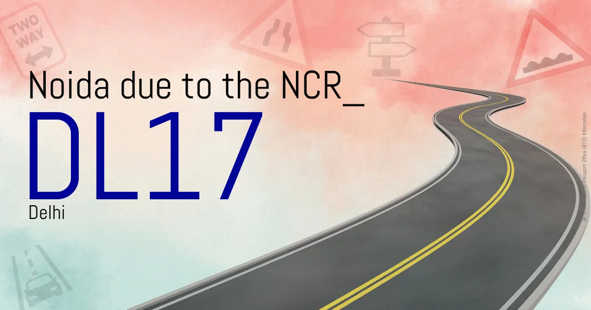 DL17 - Noida due to the NCR
