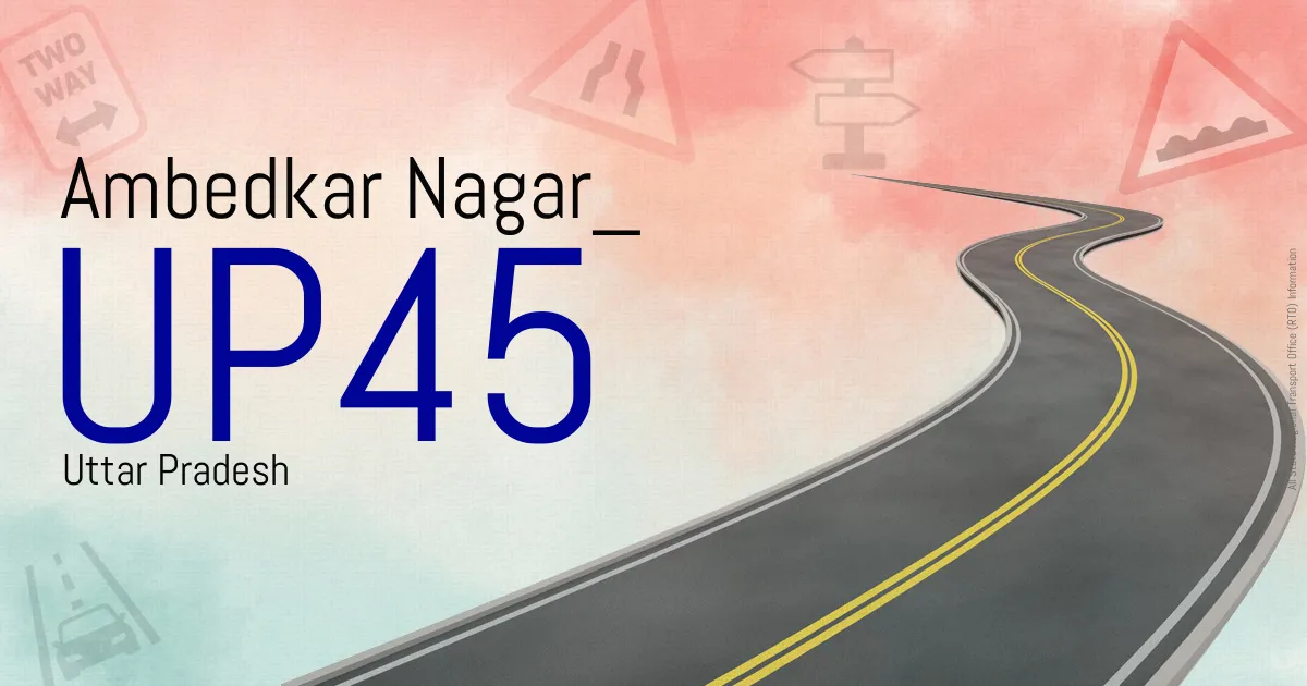 UP45 - Ambedkar Nagar

